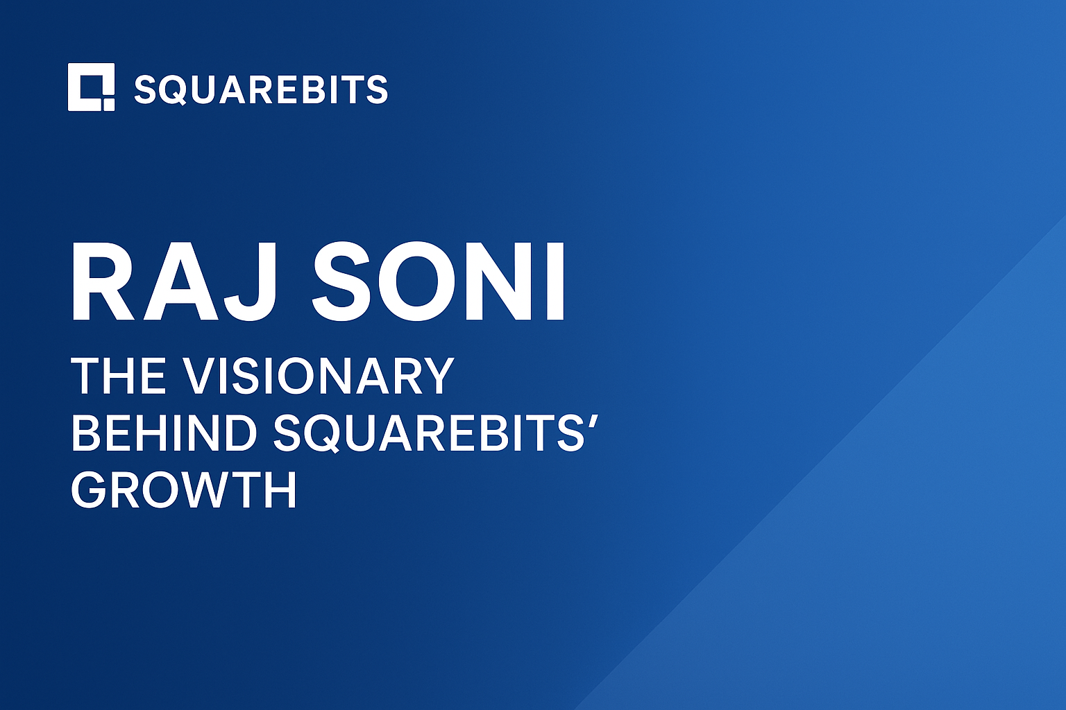 Raj Soni: The Visionary Behind SquareBits’ Growth
