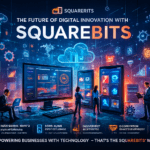 The Future of Digital Innovation with SquareBits