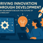 Driving Innovation Through Development: How SquareBits Builds the Future of Technology