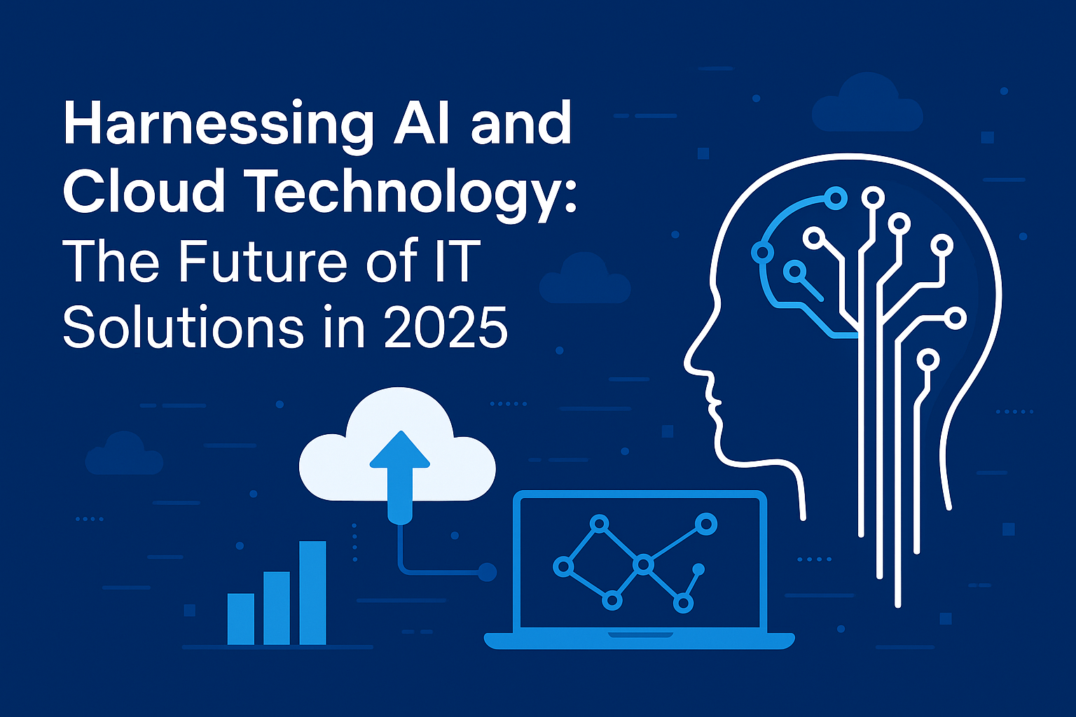 Harnessing AI and Cloud Technology: The Future of IT Solutions in 2025