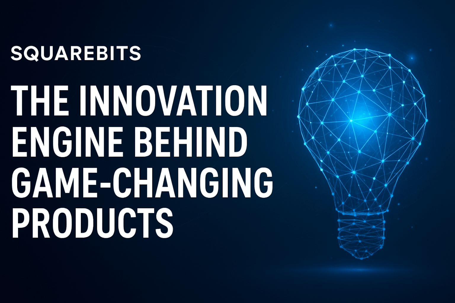 SquareBits: The Innovation Engine Behind Game-Changing Products
