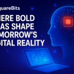 SquareBits: Where Bold Ideas Shape Tomorrow’s Digital Reality